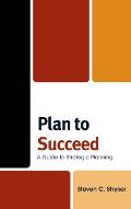 Plan to Succeed: A Guide to Strategic Planning