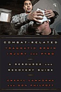 Combat Related Traumatic Brain Injury & PTSD a Resource & Recovery Guide