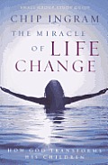 The Miracle of Life Change Study Guide: How God Transforms His Children