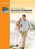 Experiencing God's Dream for Your Marriage Study Guide