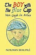 The Boy with the Blue Cap Van Gogh in Arles