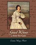 Good Wives: A Story for Girls