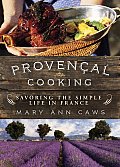 Provencal Cooking Savoring the Simple Life in France