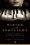 Hiding in the Spotlight A Musical Prodigys Story of Survival 1941 1946