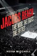 Jacobs Beach The Mob the Fights the Fifties
