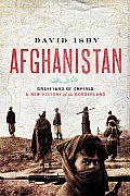 Afghanistan Graveyard of Empires A New History of the Borderland