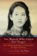 Woman Who Could Not Forget Iris Chang Before & Beyond The Rape of Nanking