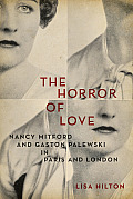 Horror of Love Nancy Mitford & Gaston Palewski in Paris & London