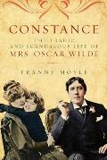 Constance The Tragic & Scandalous Life of Mrs Oscar Wilde