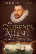 Queens Agent Francis Walsingham at the Court of Elizabeth I