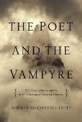 Poet & the Vampyre The Curse of Byron & the Birth of Literatures Greatest Monsters