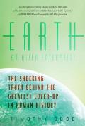 Earth An Alien Enterprise The Shocking Truth Behind the Greatest Cover Up in Human History