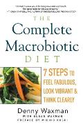 Complete Macrobiotic Diet 7 Steps to Feel Fabulous Look Vibrant & Think Clearly