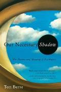 Our Necessary Shadow The Nature & Meaning of Psychiatry