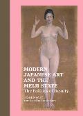 Modern Japanese Art and the Meiji State: The Politics of Beauty
