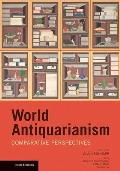 World Antiquarianism: Comparitive Perspectives