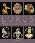 Luxus the Sumptuous Arts of Greece & Rome