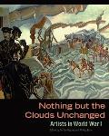 Nothing but the Clouds Unchanged Artists in World War I