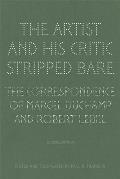 Artist & His Critic Stripped Bare The Correspondence of Marcel Duchamp & Robert Lebel Bilingual Edition