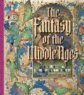 Fantasy of the Middle Ages An Epic Journey through Imaginary Medieval Worlds
