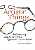 Artists' Things: Rediscovering Lost Property from Eighteenth-Century France