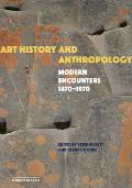 Art History and Anthropology: Modern Encounters, 1870-1970