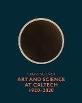 Crossing Over: Art and Science at Caltech, 1920--2020