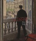 Gustave Caillebotte: Painting Men