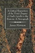 A Critical Exposition of the Third Chapter of Paul's Epistle to the Romans. a Monograph