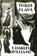 Three Plays: The Early Metaphysical Plays of Charles Williams