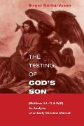 The Testing of God's Son: Matt. 4:1-11 & Par, an Analysis of an Early Christian Midrash