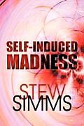 Self-Induced Madness