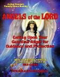 Angels Of The Lord - Expanded Edition: Calling Upon Your Guardian Angel For Guidance And Protection