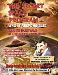 The Secret Space Program Who Is Responsible? Tesla? The Nazis? NASA? Or A Break Civilization?: Evidence We Have Already Established Bases On The Moon