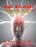 Mind Machines: How To Understand Them- How To Build Them - Applying Their Basic Technology