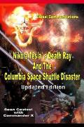 Nikola Tesla's Death Ray And The Columbia Space Shuttle Disaster: Updated Edition