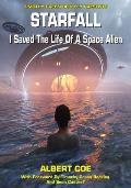 Starfall: I Saved The Life Of A Space Alien