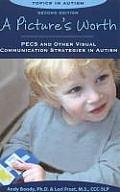 Pictures Worth Pecs & Other Visual Communication Strategies In Autism Second Edition