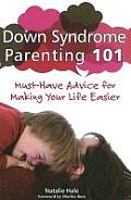 Down Syndrome Parenting 101 Must Have Advice For Making Your Life Easier