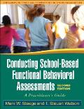 Conducting School Based Functional Behavioral Assessments Second Edition A Practitioners Guide