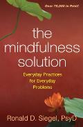 Mindfulness Solution Everyday Practice For Everyday Problems