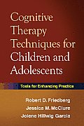 Cognitive Therapy Techniques For Children & Adolescents Tools For Enhancing Practice