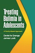 Treating Bulimia in Adolescents A Family Based Approach