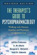 Therapists Guide to Psychopharmacology Revised Edition Working with Patients Families & Physicians to Optimize Care