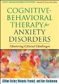 Cognitive-Behavioral Therapy for Anxiety Disorders: Mastering Clinical Challenges