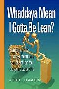 Whaddaya Mean I Gotta Be Lean? Building the Bridge from Job Satisfaction to Corporate Profit