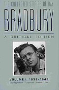 Collected Stories of Ray Bradbury A Critical Edition Volume 1 1938 1943