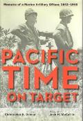 Pacific Time on Target Memoirs of a Marine Artillery Officer 1943 1945