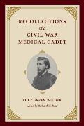 Recollections of a Civil War Medical Cadet Burt Green Wilder