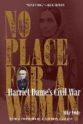 No Place for a Woman Harriet Dames Civil War
